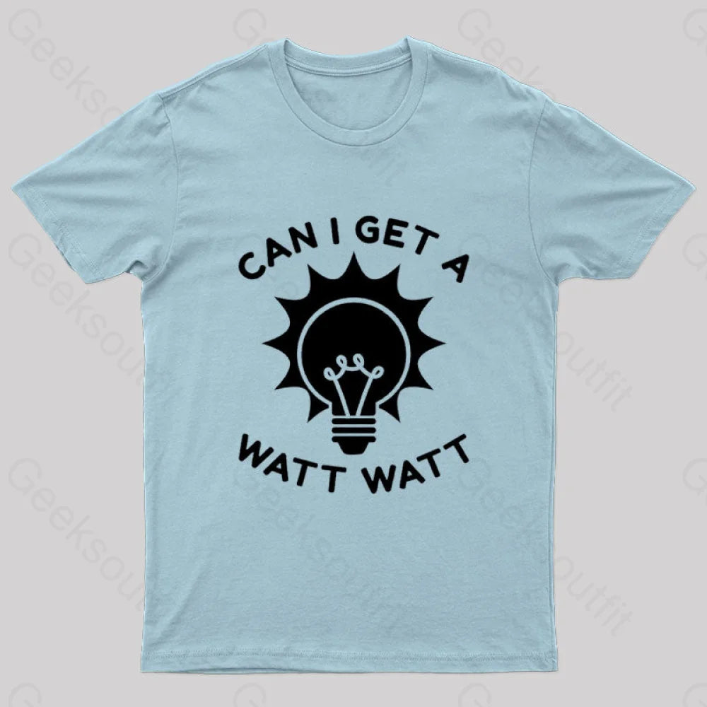 Can I Get A Watt T-Shirt Light Blue / S