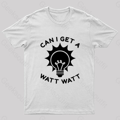 Can I Get A Watt T-Shirt White / S