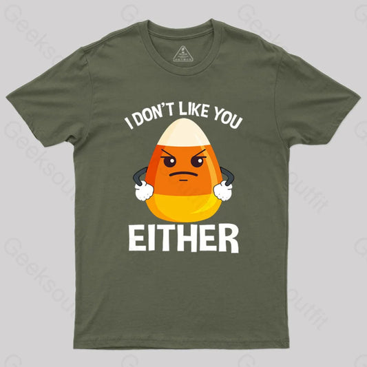 Candycorn I Don’t Like You Either T-Shirt Army Green / S