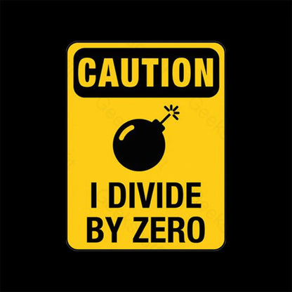 Caution I Divide By Zero Geek T-Shirt