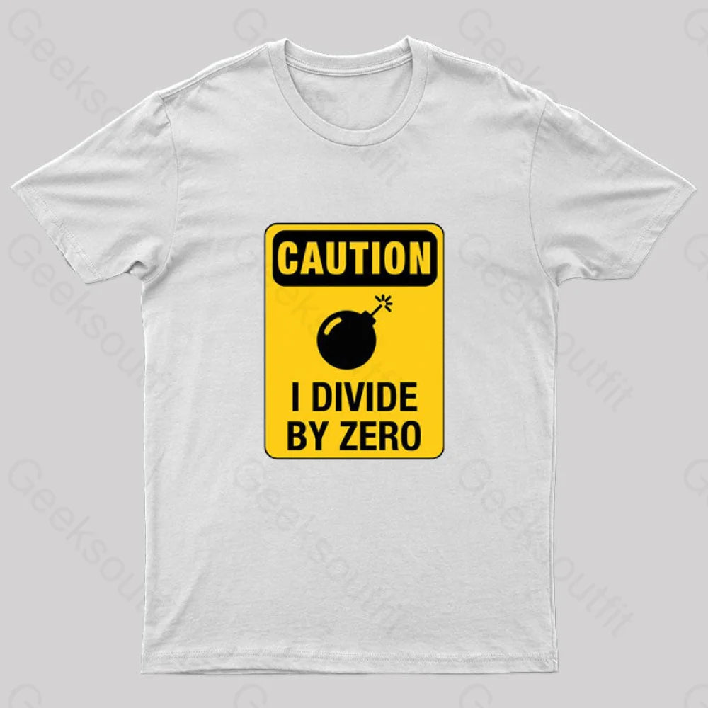 Caution I Divide By Zero Geek T-Shirt White / S