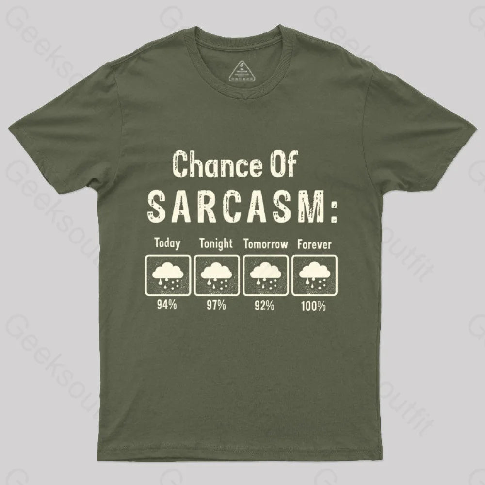 Chance Of Sarcasm Geek T-Shirt Army Green / S