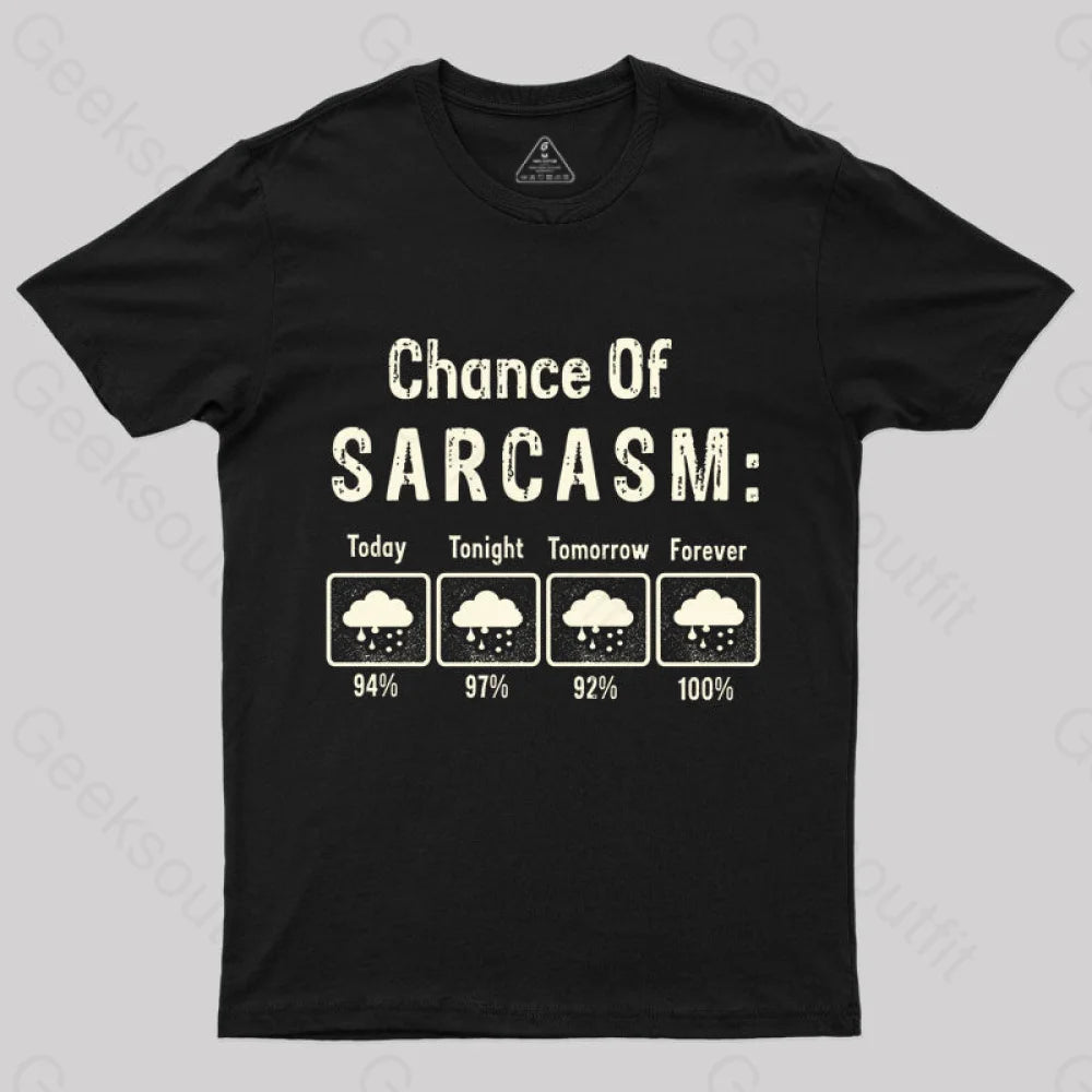 Chance Of Sarcasm Geek T-Shirt Black / S