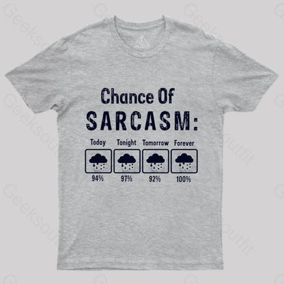 Chance Of Sarcasm Geek T-Shirt Grey / S