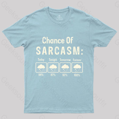 Chance Of Sarcasm Geek T-Shirt Light Blue / S