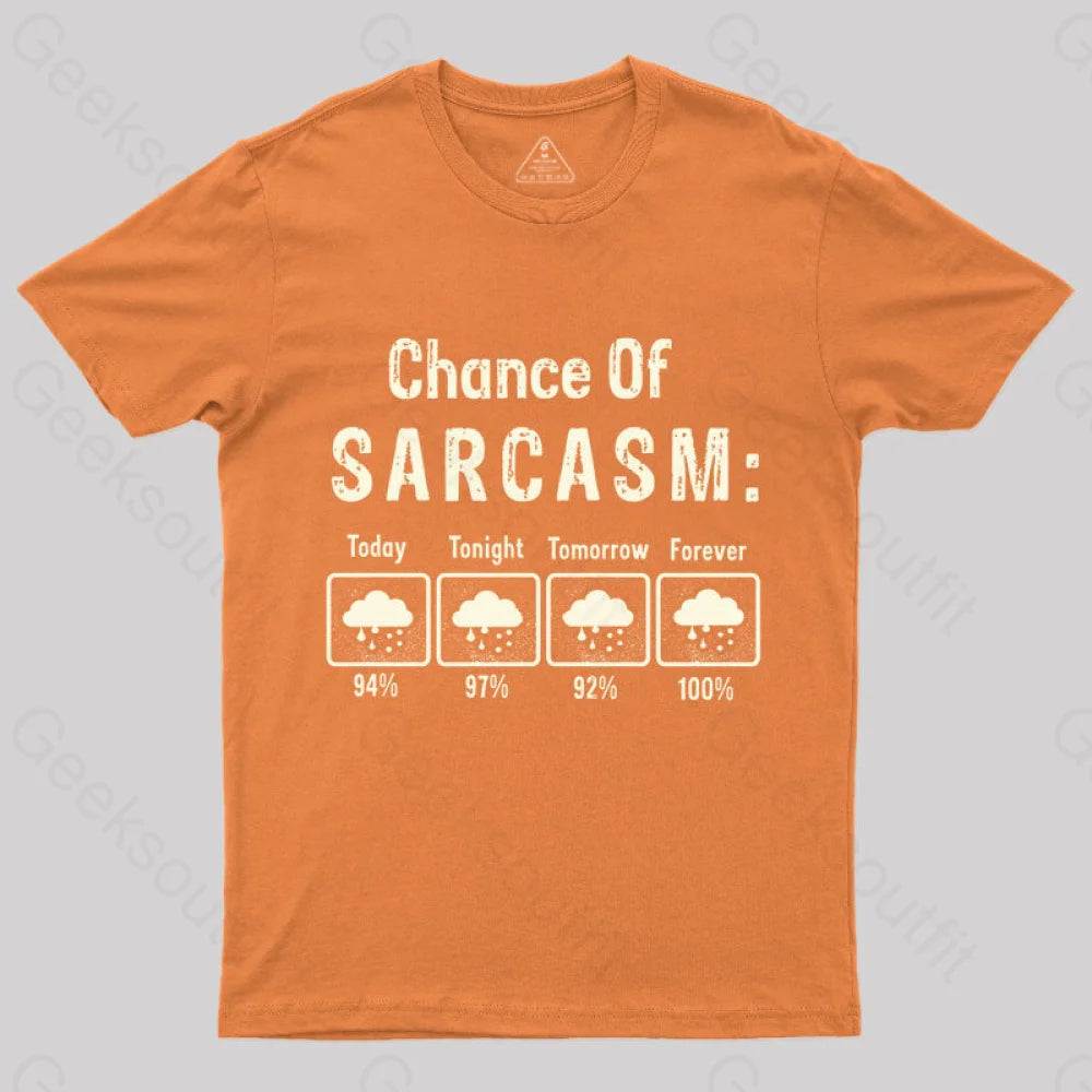 Chance Of Sarcasm Geek T-Shirt Orange / S