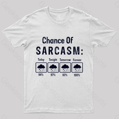 Chance Of Sarcasm Geek T-Shirt White / S