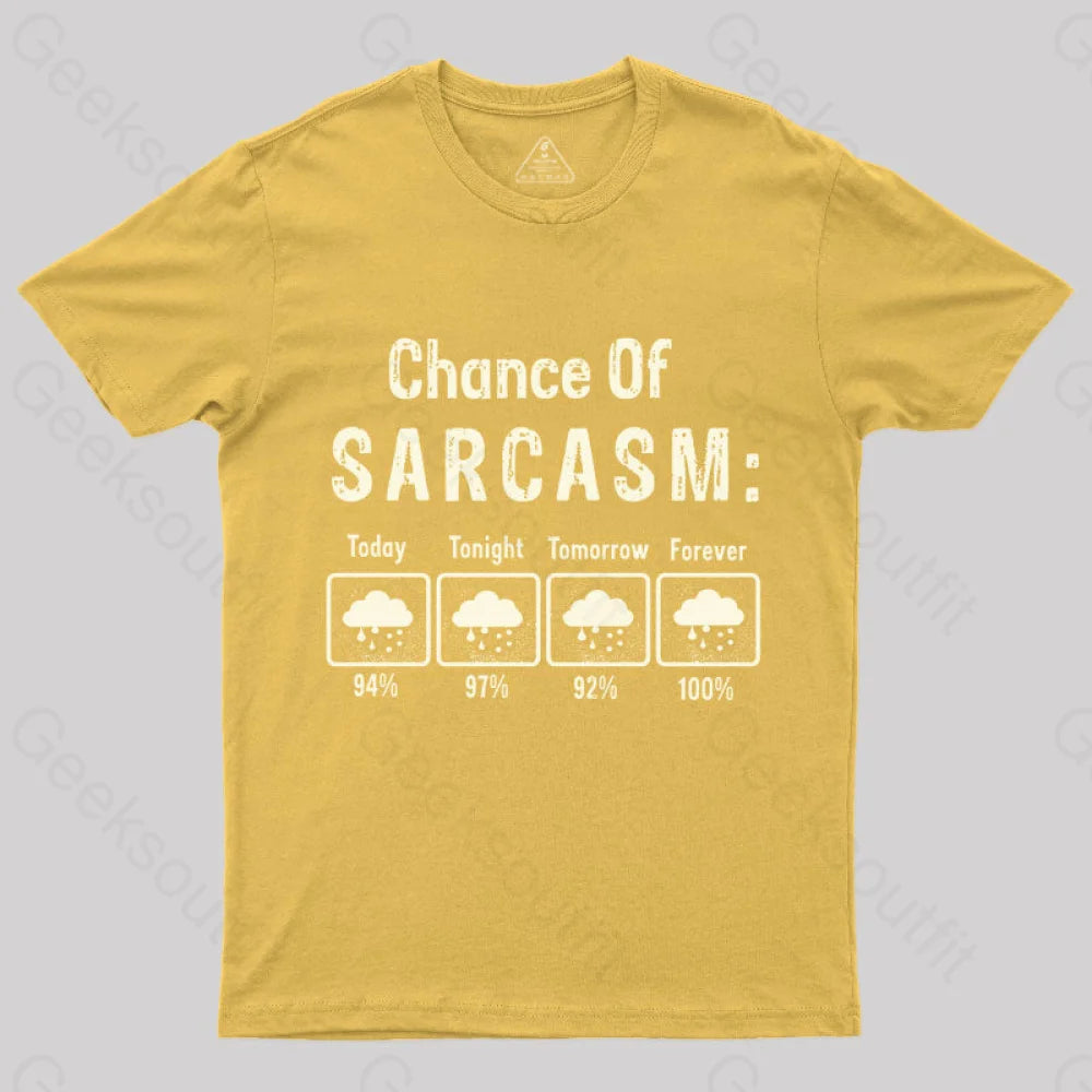 Chance Of Sarcasm Geek T-Shirt Yellow / S