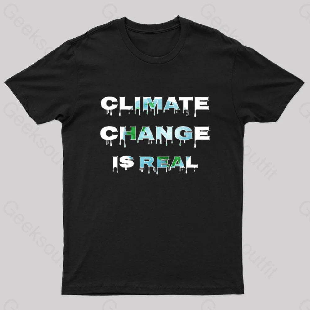 Climate Change Is Real T-Shirt Black / S