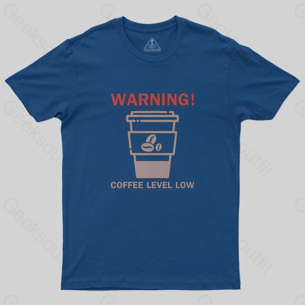 Coffee Level Low Warnings T-Shirt - Geeksoutfit