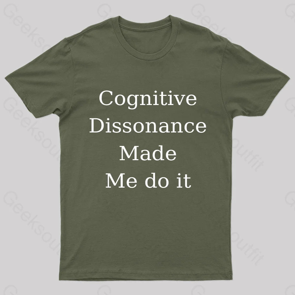 Cognitive Dissonance Made Me Do It Nerd T-Shirt Army Green / S