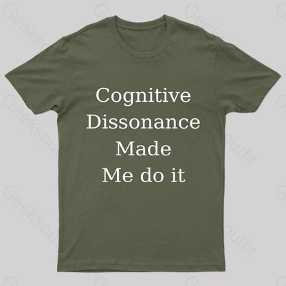 Cognitive Dissonance Made Me Do It Nerd T-Shirt Army Green / S