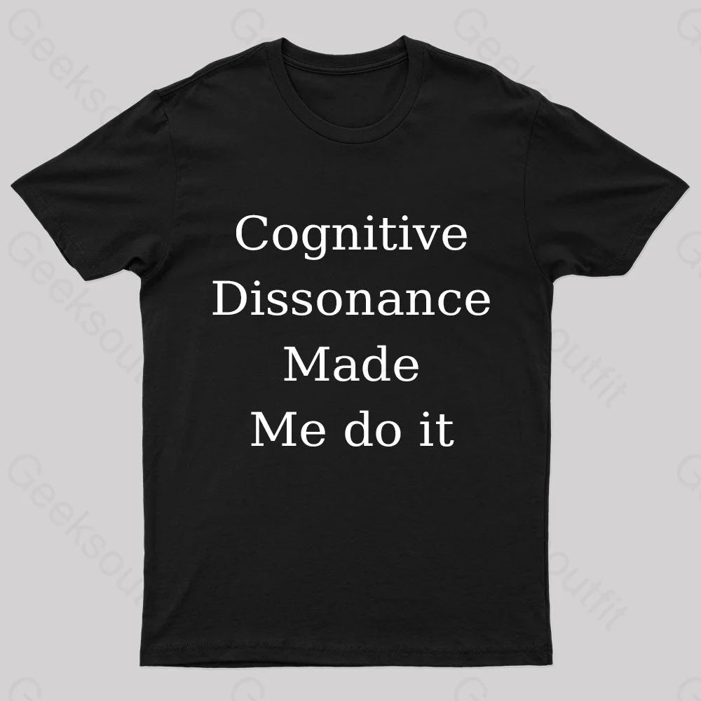 Cognitive Dissonance Made Me Do It Nerd T-Shirt Black / S