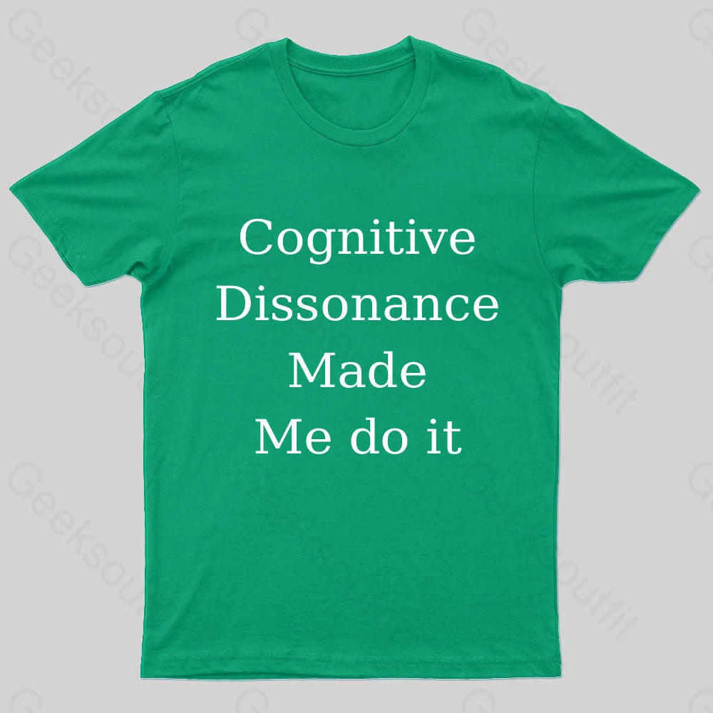 Cognitive Dissonance Made Me Do It Nerd T-Shirt Green / S