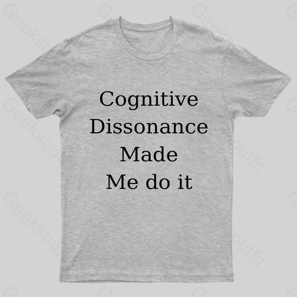 Cognitive Dissonance Made Me Do It Nerd T-Shirt Grey / S