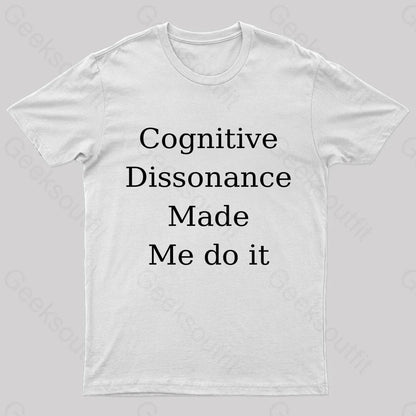 Cognitive Dissonance Made Me Do It Nerd T-Shirt White / S