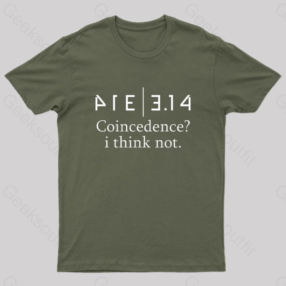 Coincidence? I Think Not Geek T-Shirt Army Green / S