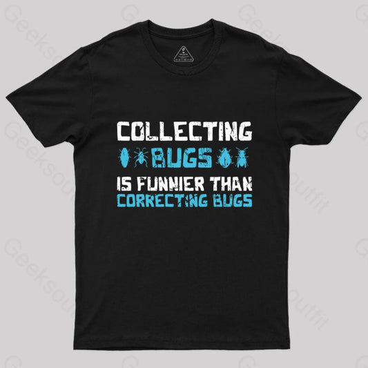 Collecting Bugs Is Funnier Than Correcting T-Shirt Black / S