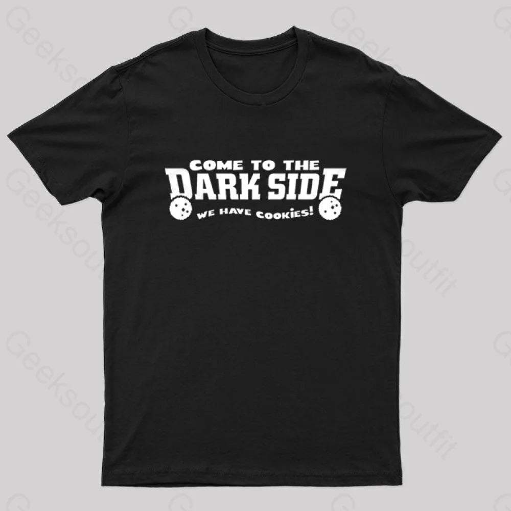 Come To The Dark Side Geek T-Shirt Black / S