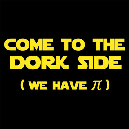 Come To The Dork Side We Have Pi Nerd T-Shirt