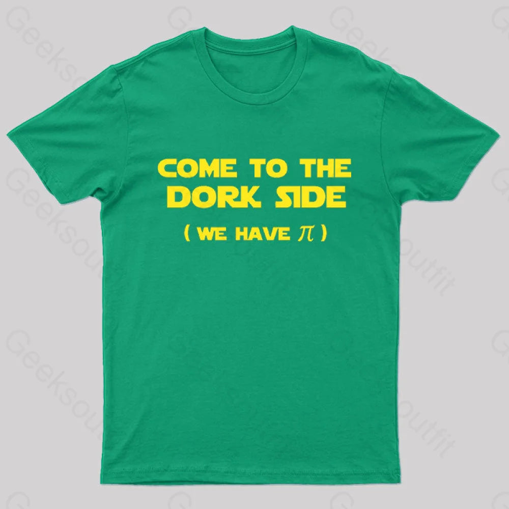 Come To The Dork Side We Have Pi Nerd T-Shirt Green / S