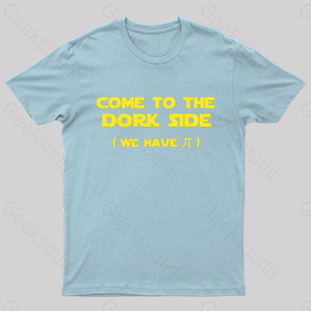 Come To The Dork Side We Have Pi Nerd T-Shirt Light Blue / S