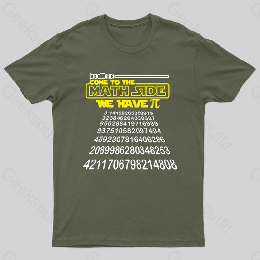 Come To The Math Side We Have Pi Geek T-Shirt Army Green / S