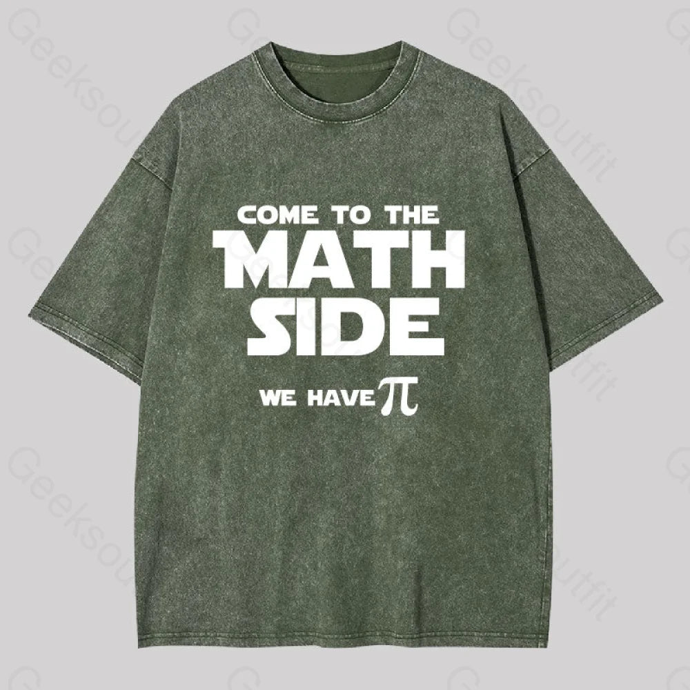 Come To The Math Side We Have Pi Washed T-Shirt Army Green / S