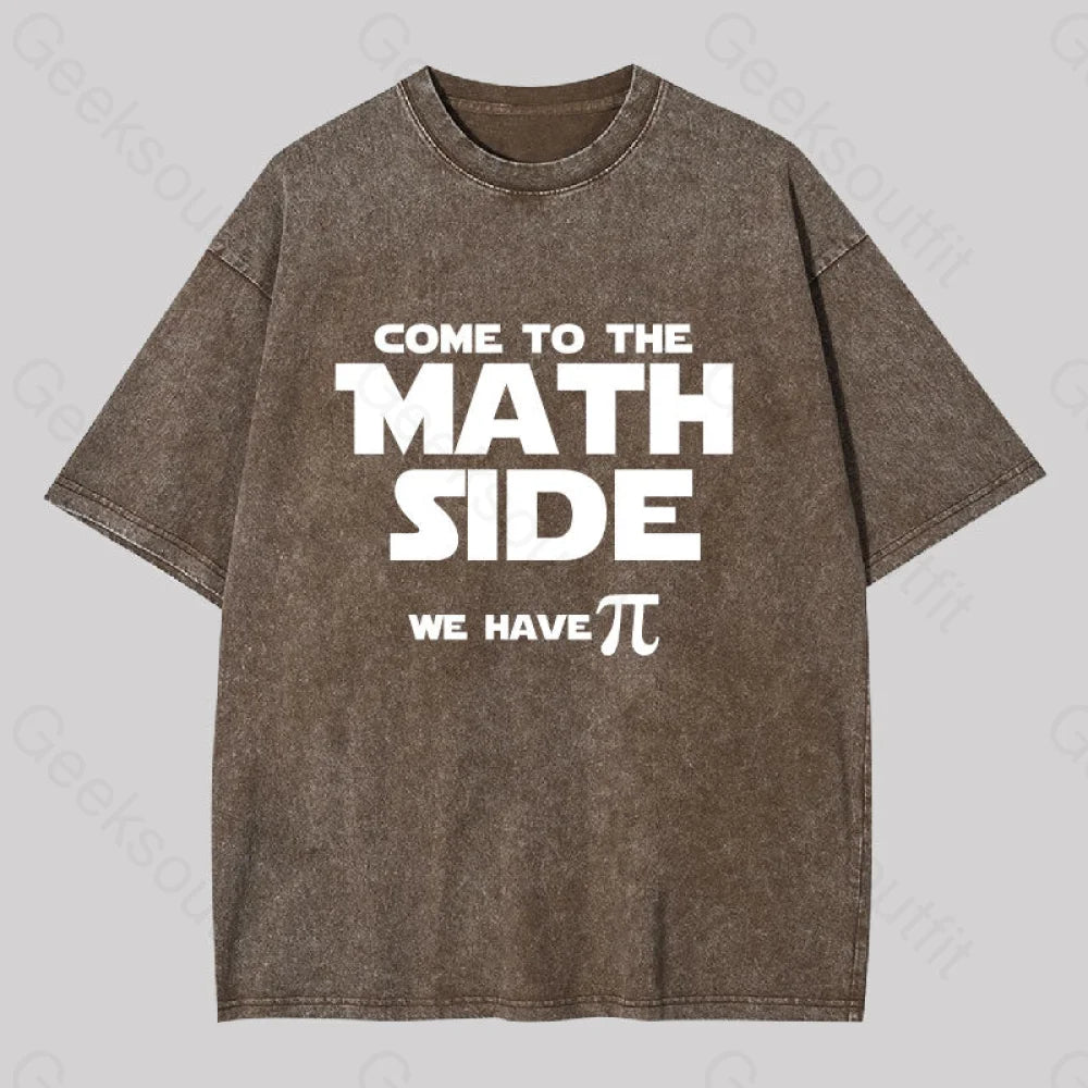 Come To The Math Side We Have Pi Washed T-Shirt Coffee / S