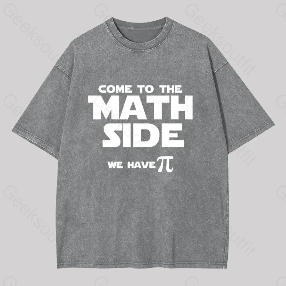 Come To The Math Side We Have Pi Washed T-Shirt Grey / S