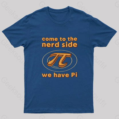 Come To The Nerd Side We Have Pi T-Shirt Navy / S