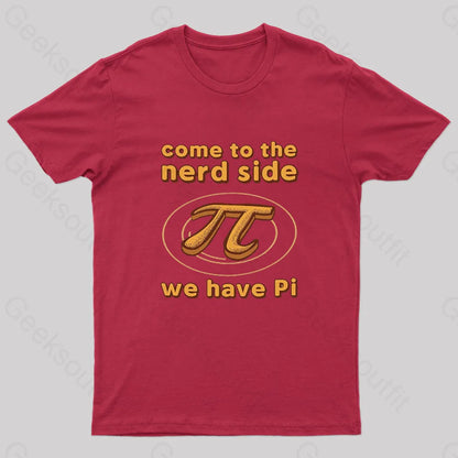 Come To The Nerd Side We Have Pi T-Shirt Red / S