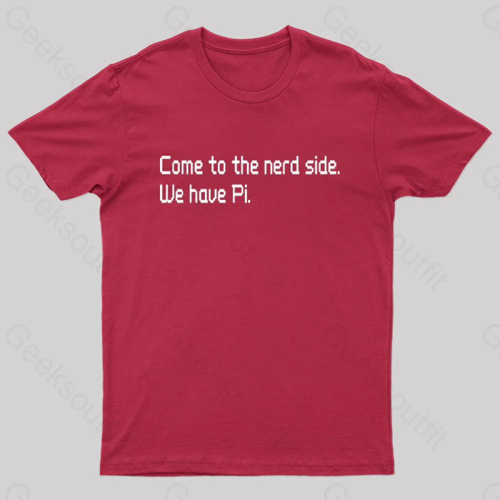 Come To The Nerd Side. We Have Pi T-Shirt Red / S