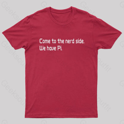 Come To The Nerd Side. We Have Pi T-Shirt Red / S