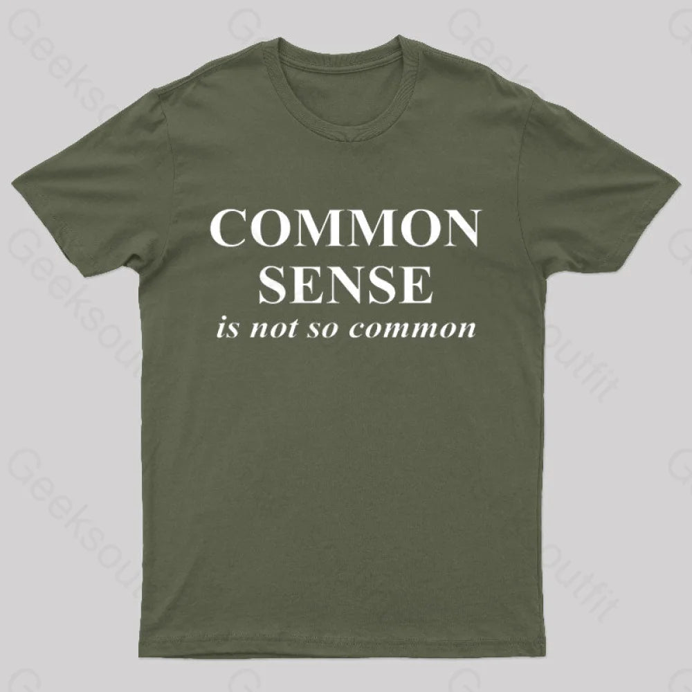 Common Sense Is Not So Geek T-Shirt Army Green / S