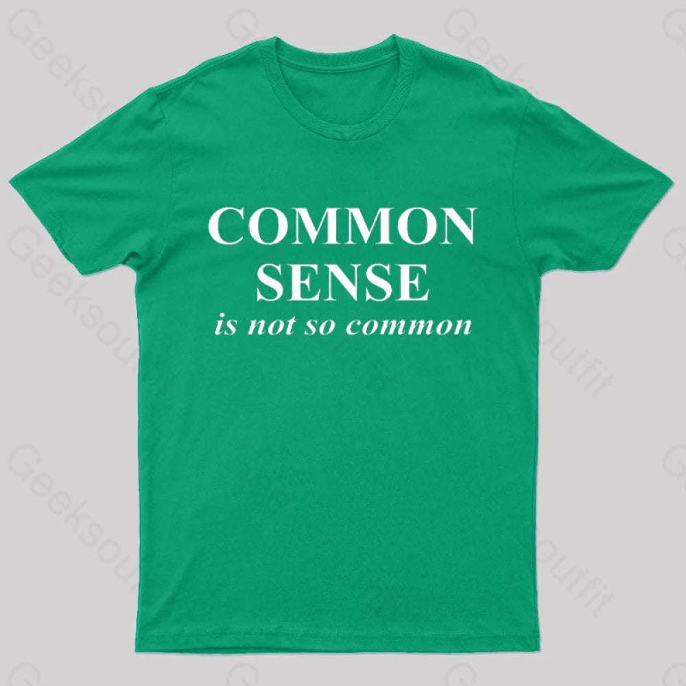 Common Sense Is Not So Geek T-Shirt Green / S