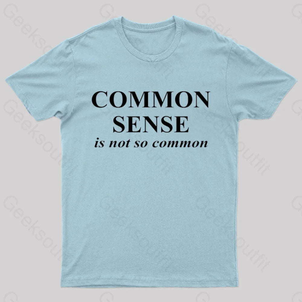 Common Sense Is Not So Geek T-Shirt Light Blue / S