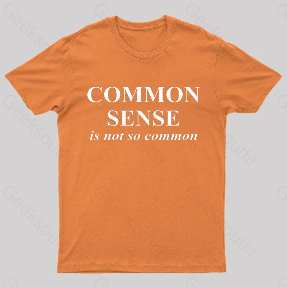 Common Sense Is Not So Geek T-Shirt Orange / S