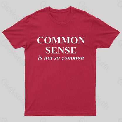 Common Sense Is Not So Geek T-Shirt Red / S