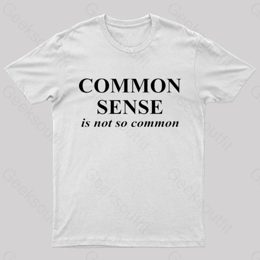 Common Sense Is Not So Geek T-Shirt White / S