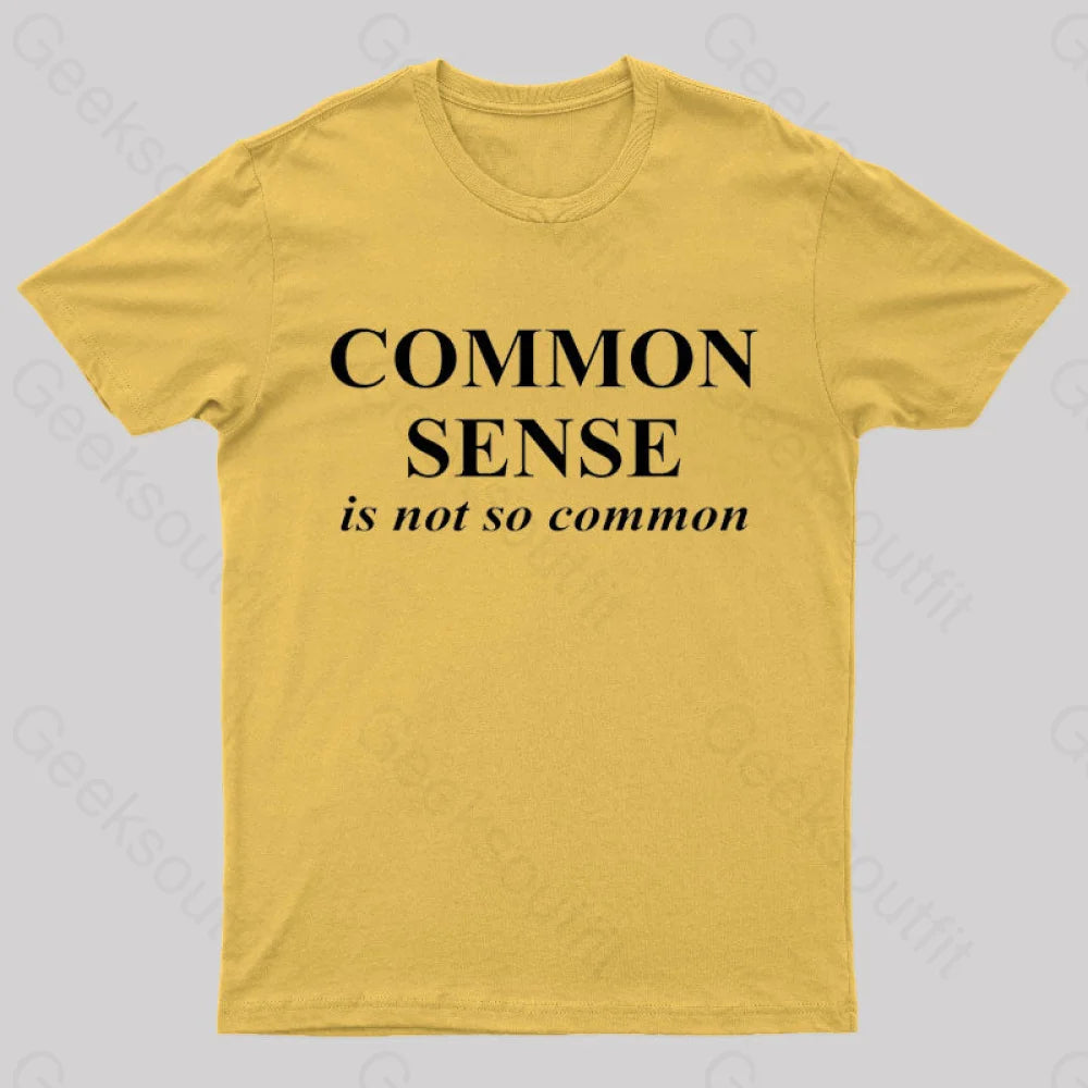 Common Sense Is Not So Geek T-Shirt Yellow / S