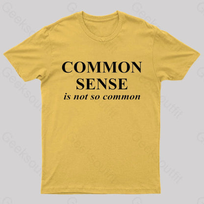 Common Sense Is Not So Geek T-Shirt Yellow / S