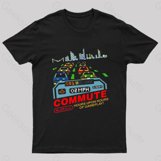 Commute Hours Upon Of Gameplay! Geek T-Shirt Black / S