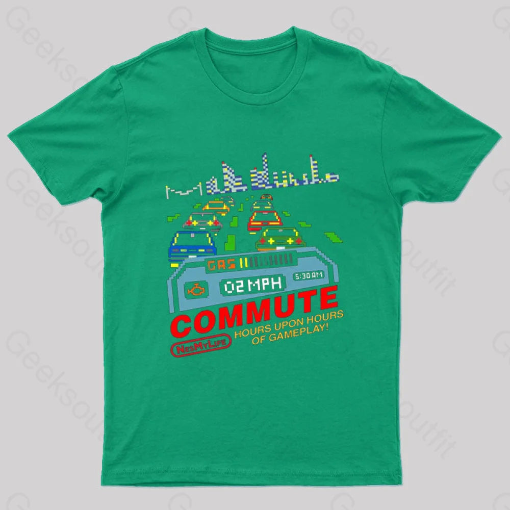 Commute Hours Upon Of Gameplay! Geek T-Shirt Green / S