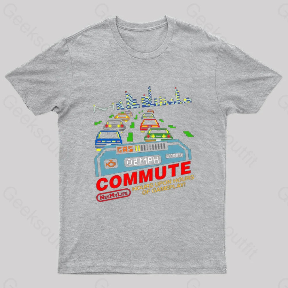 Commute Hours Upon Of Gameplay! Geek T-Shirt Grey / S