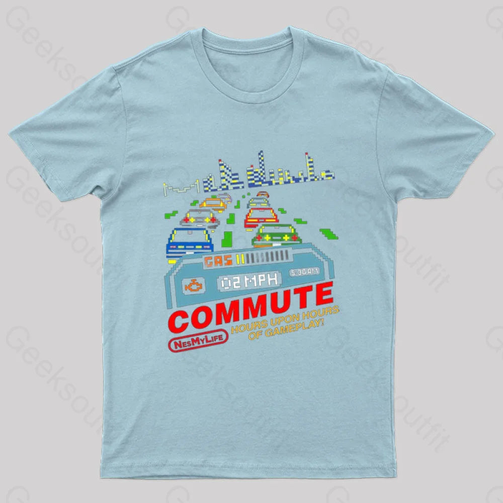 Commute Hours Upon Of Gameplay! Geek T-Shirt Light Blue / S