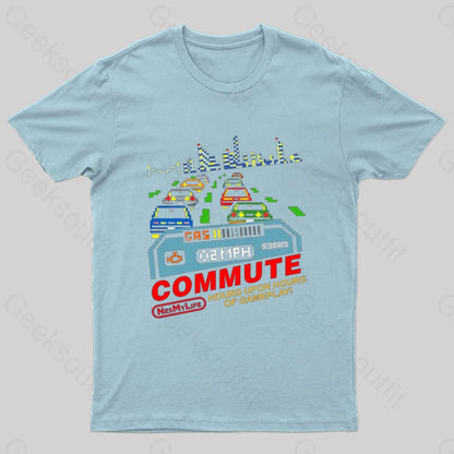 Commute Hours Upon Of Gameplay! Geek T-Shirt Light Blue / S