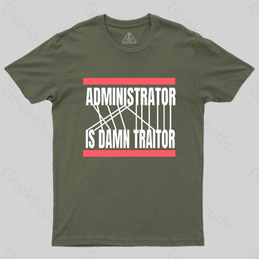 Computer Administrator Is Damn Traitor T-Shirt Army Green / S