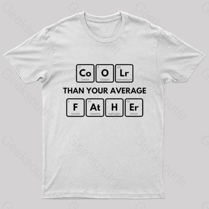 Coolr Than Your Average Father Nerd T-Shirt White / S