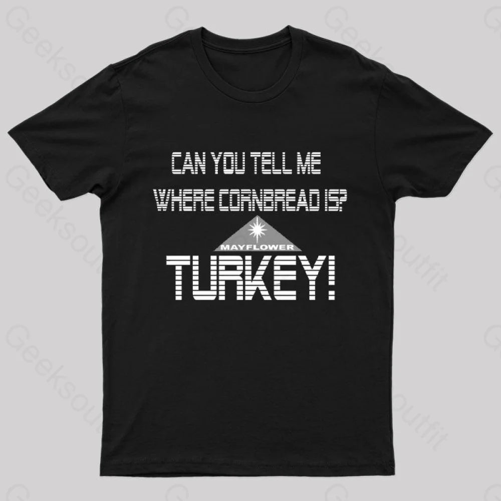 Cornbread? Turkey! T-Shirt Black / S